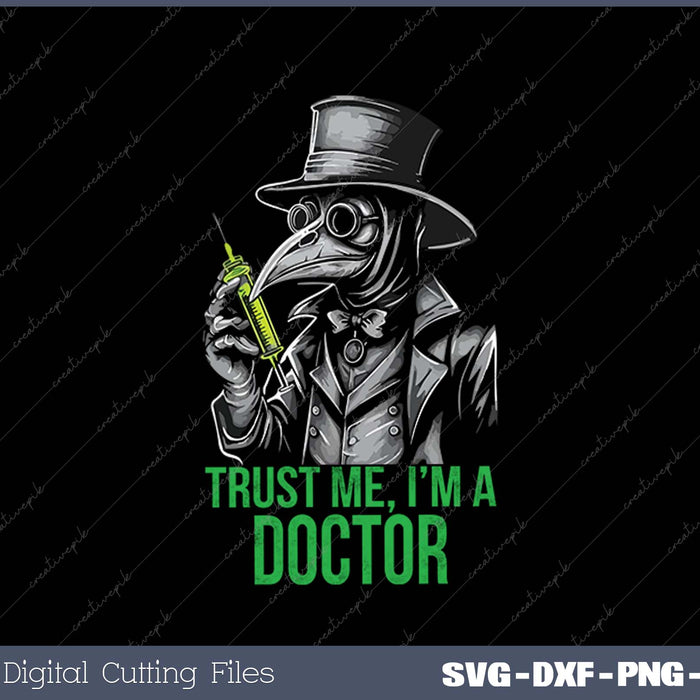 Trust Me I'm a Doctor Funny Doctor PhD SVG PNG Cutting Printable Files