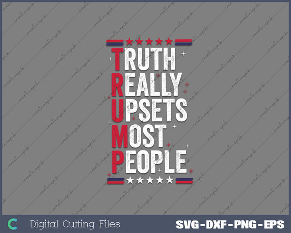 Truth Really Upsets Most People SVG PNG Cutting Printable Files