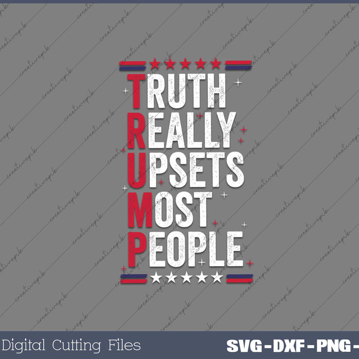 Truth Really Upsets Most People SVG PNG Cutting Printable Files