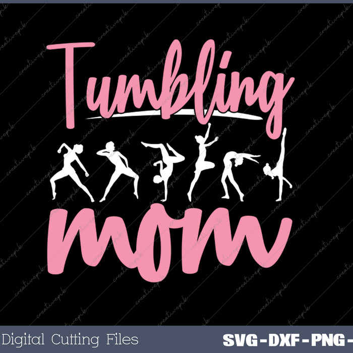 Tumbling Mom Gymnastics Gymnast Mom SVG PNG Cutting Printable Files