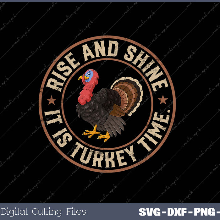 Turkey Hunter Design Rise And Shine Is Turkey Time Hunting SVG PNG Cutting Printable Files