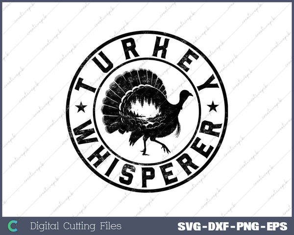 Turkey Hunter I'm A Turkey Whisperer Hunting SVG PNG Cutting Printable Files