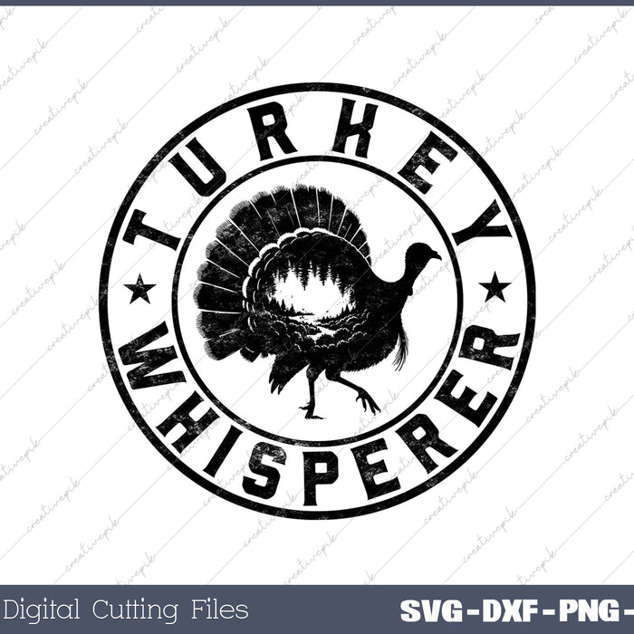 Turkey Hunter I'm A Turkey Whisperer Hunting SVG PNG Cutting Printable Files