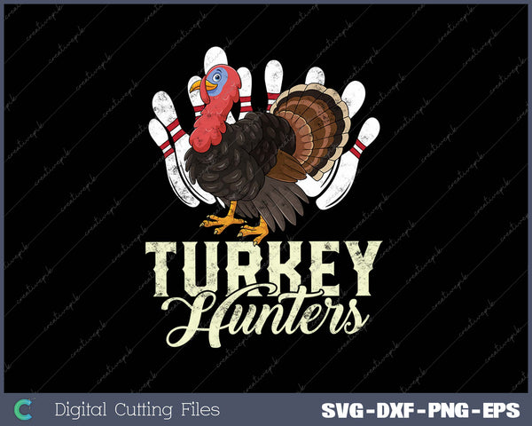 Turkey Hunters Turkey Thanksgiving Bowling Bahn Bowling SVG PNG Cutting Printable Files