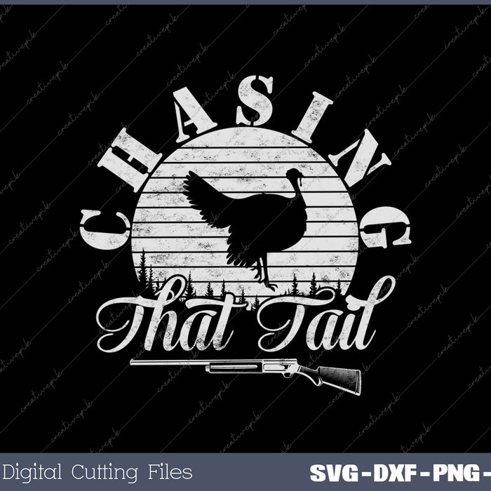 Turkey Hunting Chasing That Tail Hunter Gift SVG PNG Cutting Printable Files