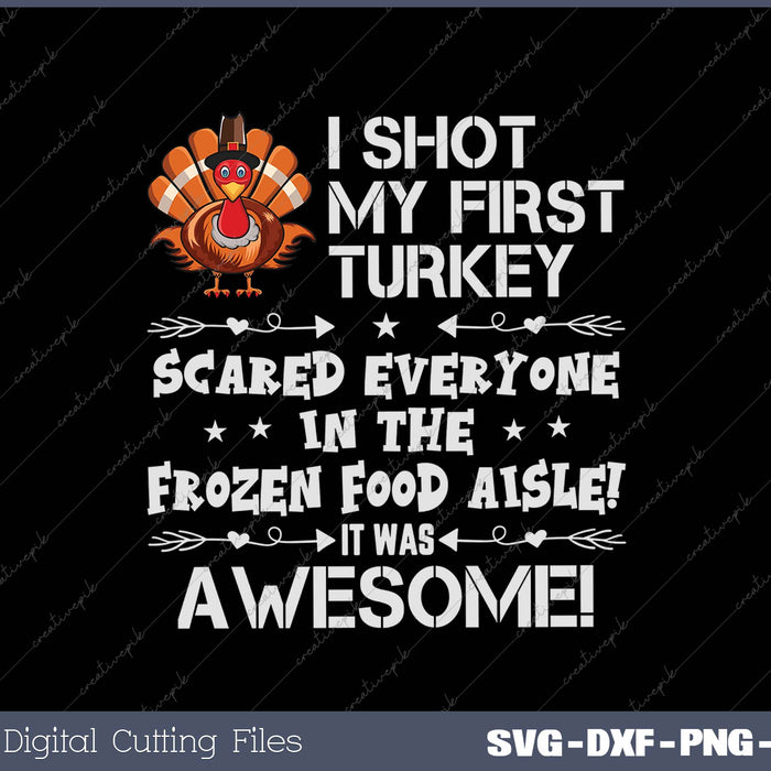 Turkey Hunting Funny I Shot My First Turkey SVG PNG Cutting Printable Files