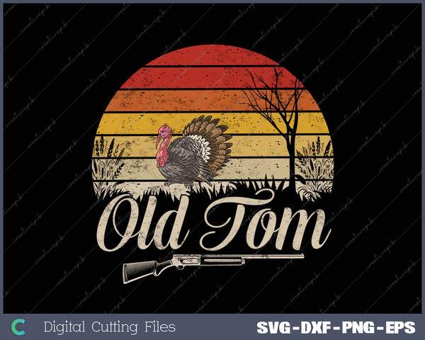 Turkey Hunting Shirt Old Tom Gobbler Turkey Hunting SVG PNG Cutting Printable Files