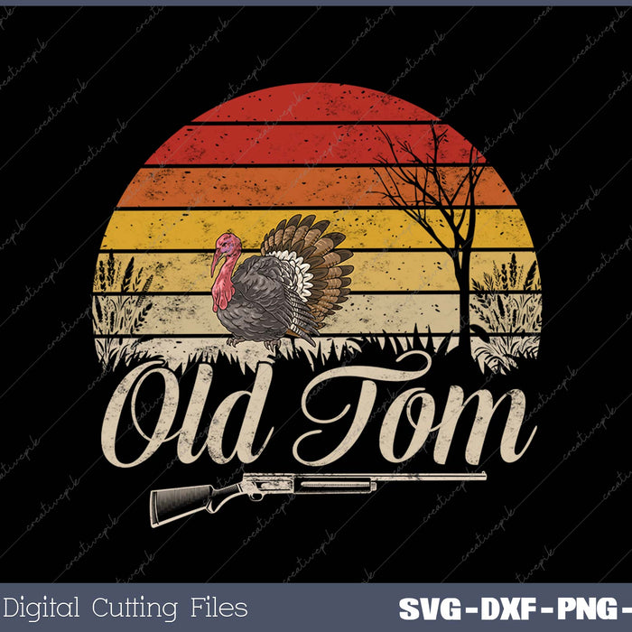 Turkey Hunting Shirt Old Tom Gobbler Turkey Hunting SVG PNG Cutting Printable Files