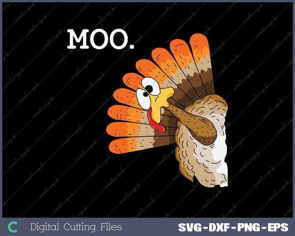 Turkey Moo Funny Thanksgiving SVG PNG Cutting Printable Files