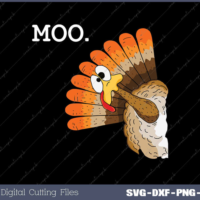 Turkey Moo Funny Thanksgiving SVG PNG Cutting Printable Files