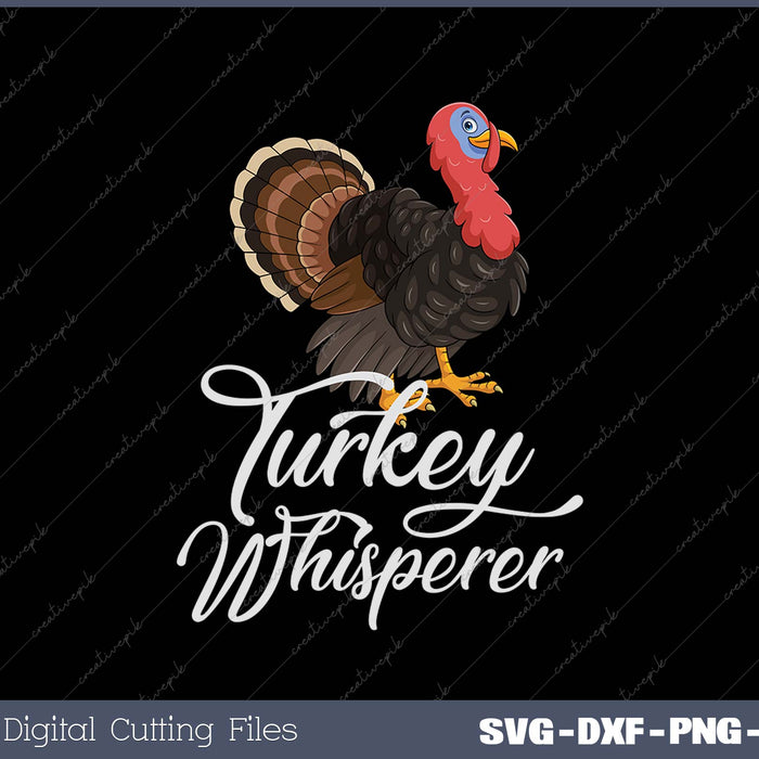 Turkey Whisperer Turkey Hunting Funny Turkey Lovers Farm SVG PNG Cutting Printable Files