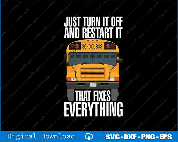 Turn It Off And Restart Funny School Bus Driver Appreciation SVG PNG File