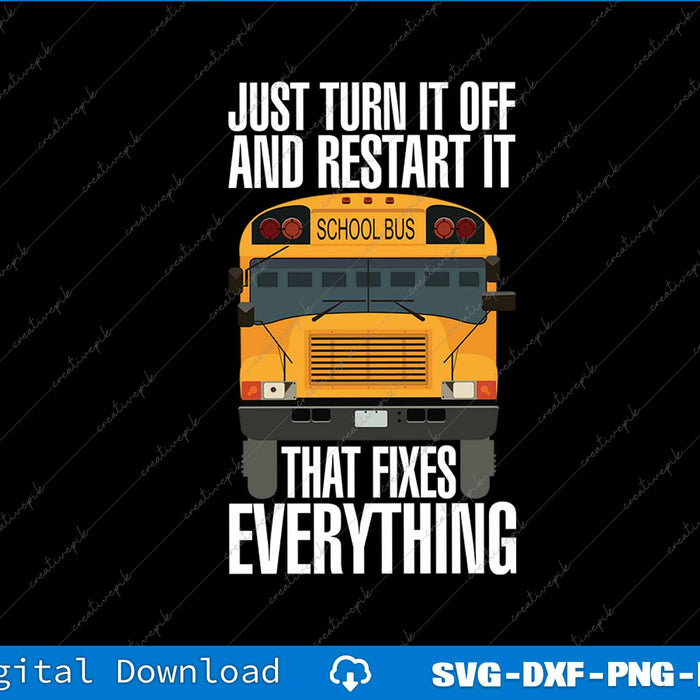 Turn It Off And Restart Funny School Bus Driver Appreciation SVG PNG File