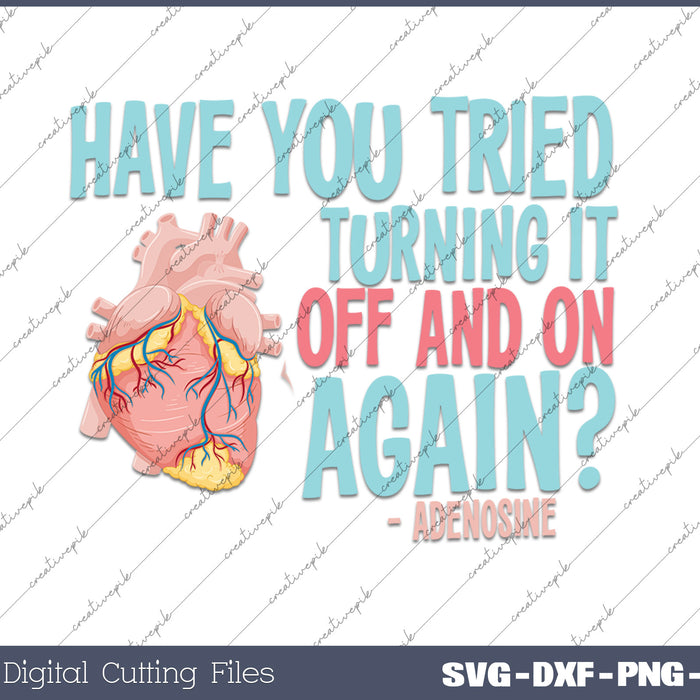 Turn it off and on again Adenosine Cardiac Nurse SVG PNG Files