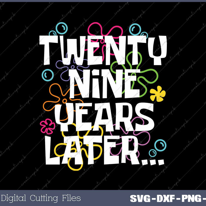 Twenty-Nine Years Later Funny Meme 29 Year Old 29th Birthday Party SVG PNG Cutting Printable Files