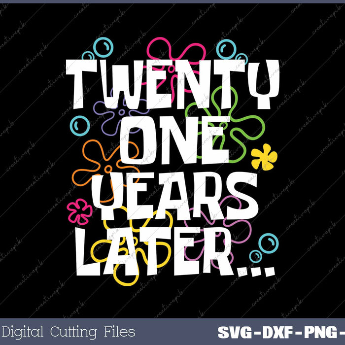 Twenty-One Years Later Funny Meme 21 Year Old 21th Birthday Party SVG PNG Cutting Printable Files