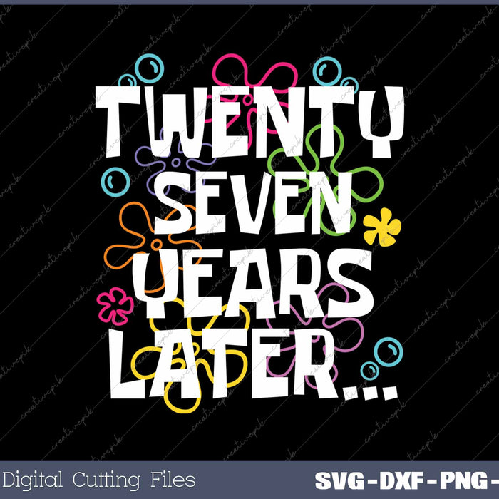 Twenty-Seven Years Later Funny Meme 27 Year Old 27th Birthday Party SVG PNG Cutting Printable Files