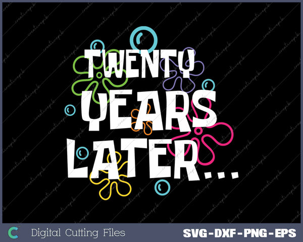 Twenty Years Later Funny Meme 20 Year Old 20th Birthday Party SVG PNG Cutting Printable Files