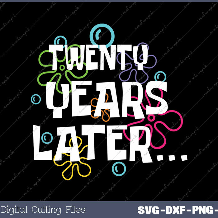 Twenty Years Later Funny Meme 20 Year Old 20th Birthday Party SVG PNG Cutting Printable Files