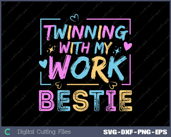 Twinning With My Work Bestie Spirit Best Friend SVG PNG Printable File