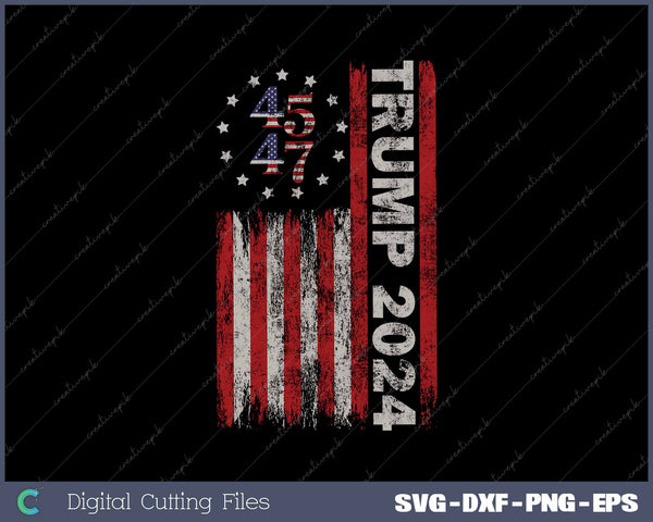 Two Side 45 47 Trump 2024 American Flag Back SVG PNG Printable Files