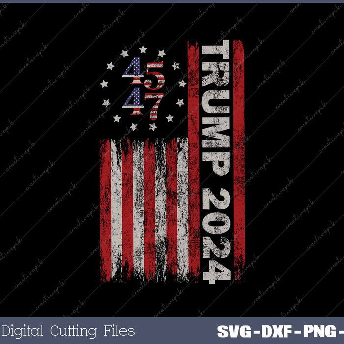 Two Side 45 47 Trump 2024 American Flag Back SVG PNG Printable Files