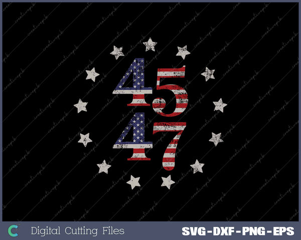 Two Side 45 47 Trump 2024 American Flag Front SVG PNG Printable Files