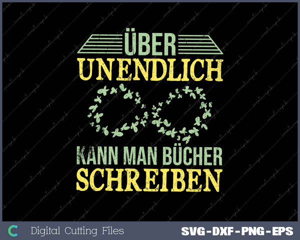 ÜBER UNENDLICH KANN MAN BÜCHER SCHREIBEN SVG PNG Cutting Printable Files