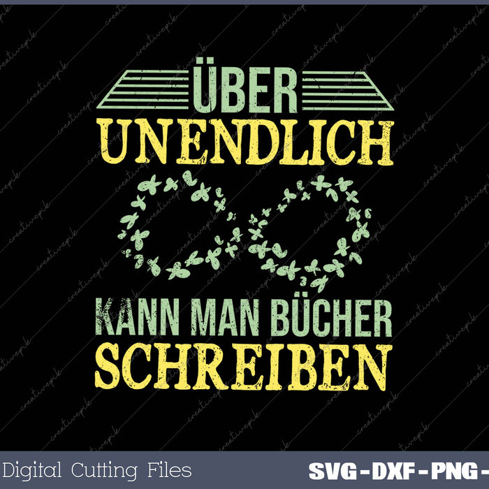 ÜBER UNENDLICH KANN MAN BÜCHER SCHREIBEN SVG PNG Cutting Printable Files