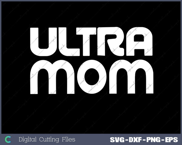 Ultra Mom Trail and Ultra SVG PNG Cutting Printable Files