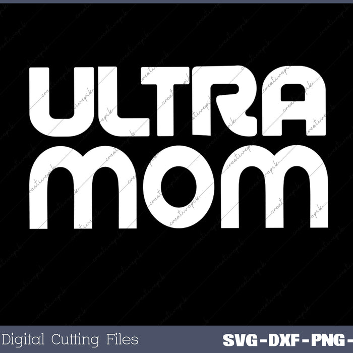 Ultra Mom Trail and Ultra SVG PNG Cutting Printable Files