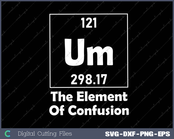 Um The Element Of Confusion Einstein Chemistry Tee FUNNY 