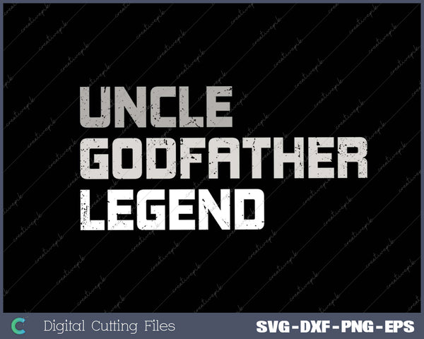 Uncle Godfather Legend SVG PNG Cutting Printable Files