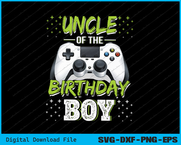Uncle Of The Birthday Boy Matching Video Gamer Birthday SVG PNG Files