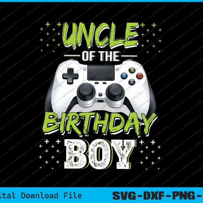 Uncle Of The Birthday Boy Matching Video Gamer Birthday SVG PNG Files