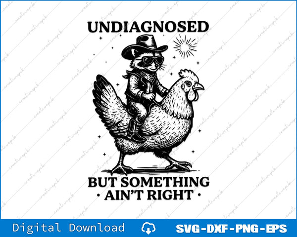 Undiagnosed But Something Ain’t Right Funny Cowboy Raccoon SVG File