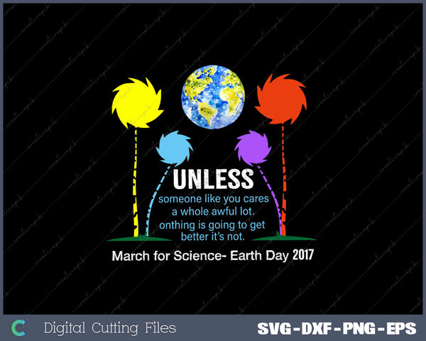 Unless March for Science Earth Day SVG PNG Cutting Printable Files