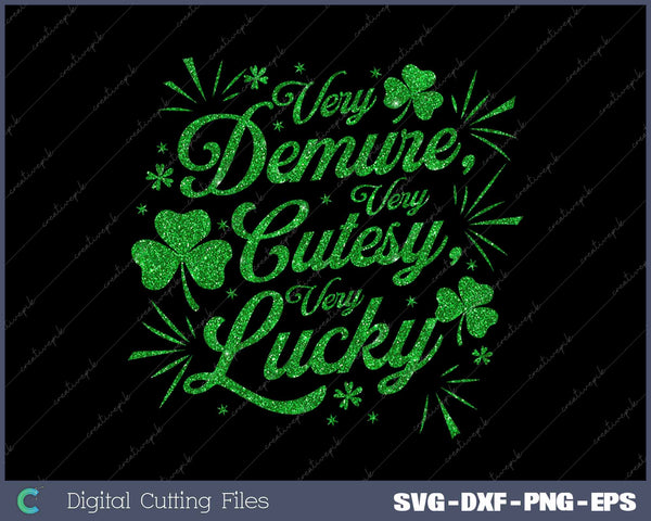 Very Demure Very Cutesy Very Lucky St Patrick's Day SVG PNG Cutting Printable Files