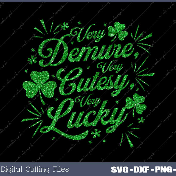 Very Demure Very Cutesy Very Lucky St Patrick's Day SVG PNG Cutting Printable Files