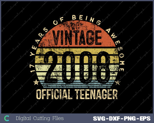 Vintage 2008 Official Teenager 17th Birthday 17 Years Old SVG PNG Cutting Printable Files