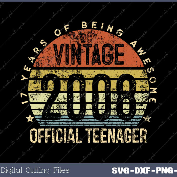 Vintage 2008 Official Teenager 17th Birthday 17 Years Old SVG PNG Cutting Printable Files