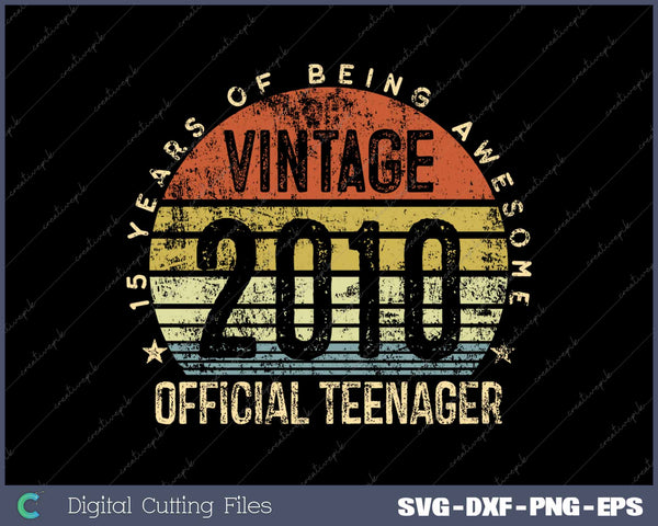 Vintage 2010 Official Teenager 15th Birthday 15 Years Old SVG PNG Cutting Printable Files