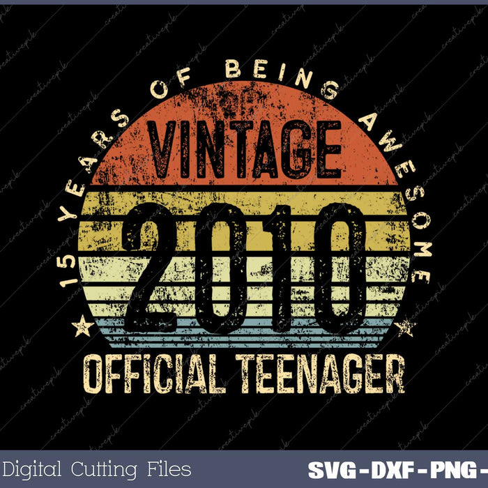 Vintage 2010 Official Teenager 15th Birthday 15 Years Old SVG PNG Cutting Printable Files