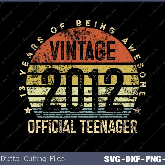 Vintage 2012 Official Teenager 13th Birthday 13 Years Old SVG PNG Cutting Printable Files