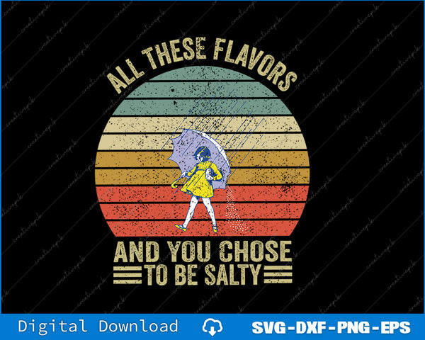 Vintage All These Flavors And You Choose To Be Salty SVG PNG Printable Files