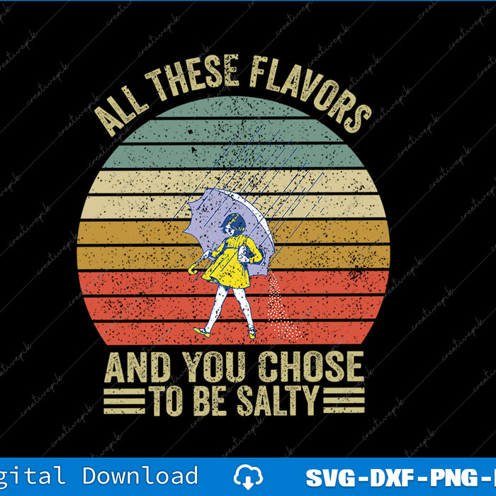 Vintage All These Flavors And You Choose To Be Salty SVG PNG Printable Files