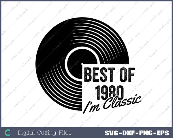 Vintage Best Of 1980 I'm Classic 40th Birthday Retro Vinyl SVG PNG Cutting Printable Files