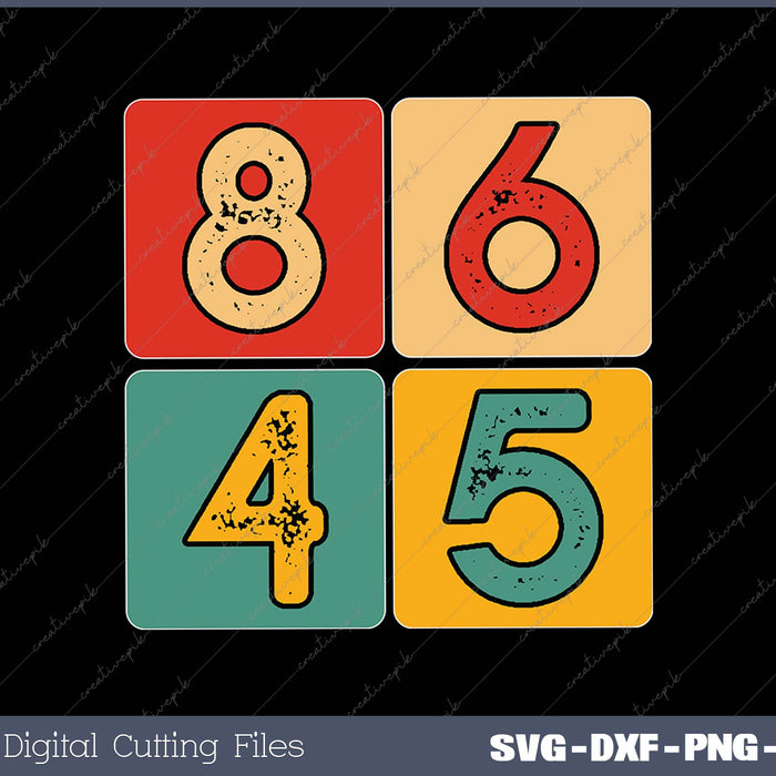Vintage Classic Style 86 45 Anti Trump SVG PNG Cutting Printable Files