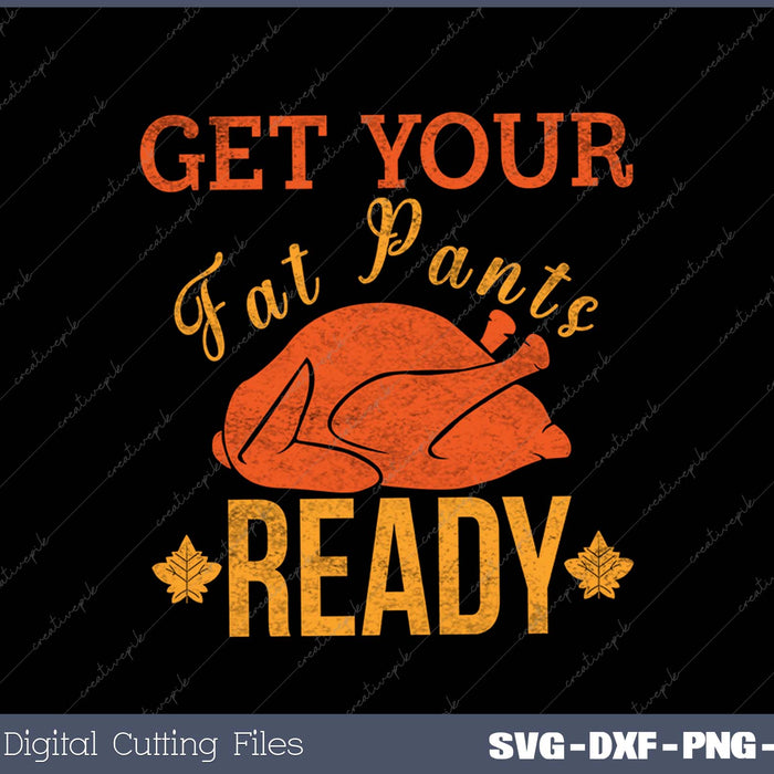 Vintage Get Your Fat Pants Ready Funny Thanksgiving SVG PNG Cutting Printable Files