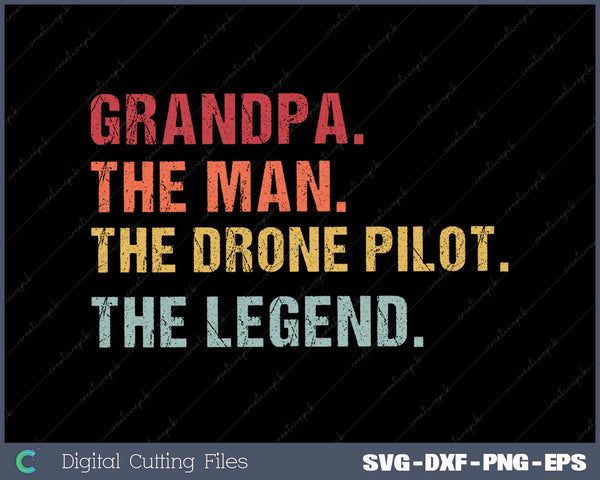 Vintage Grandpa The Man The Drone Pilot The Legend Funny SVG Cut files